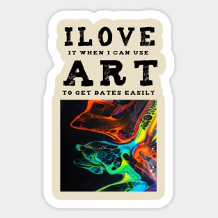 I love Art. This t-shirt gets you dates. Sticker